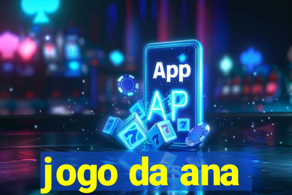 jogo da ana